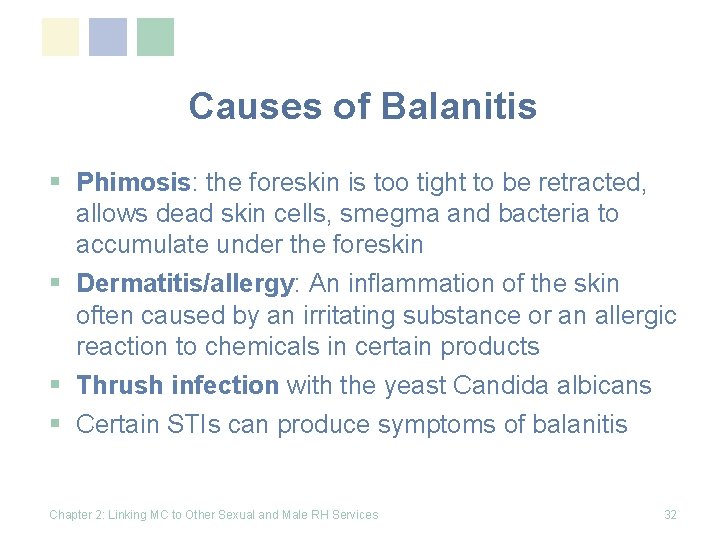 Causes of Balanitis § Phimosis: the foreskin is too tight to be retracted, allows