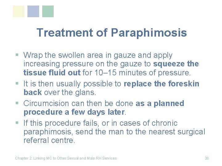 Treatment of Paraphimosis § Wrap the swollen area in gauze and apply increasing pressure