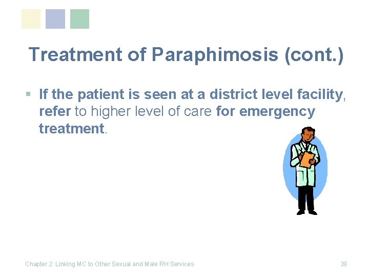 Treatment of Paraphimosis (cont. ) § If the patient is seen at a district