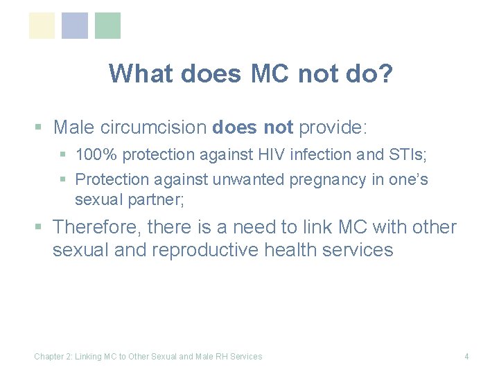 What does MC not do? § Male circumcision does not provide: § 100% protection