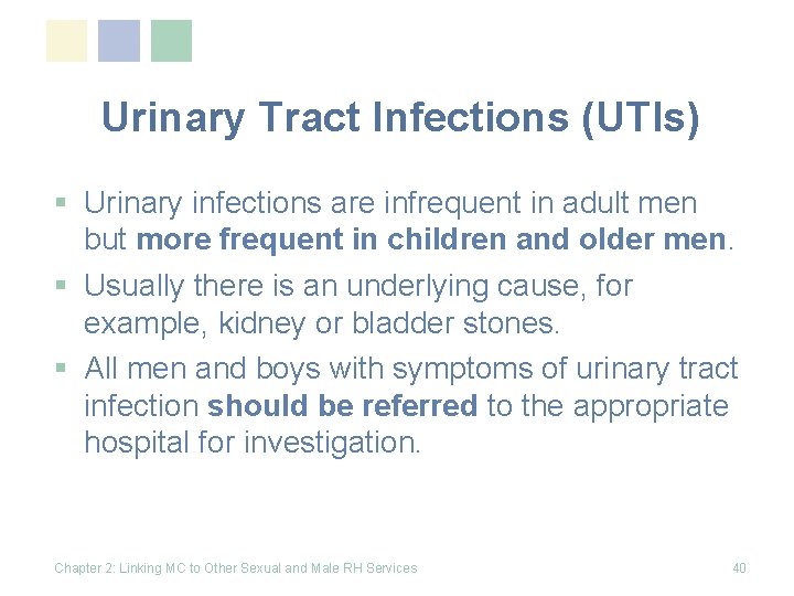 Urinary Tract Infections (UTIs) § Urinary infections are infrequent in adult men but more