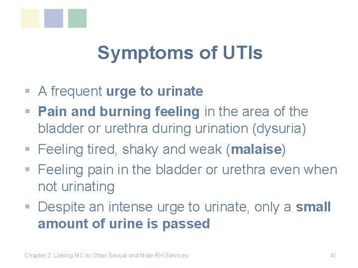 Symptoms of UTIs § A frequent urge to urinate § Pain and burning feeling