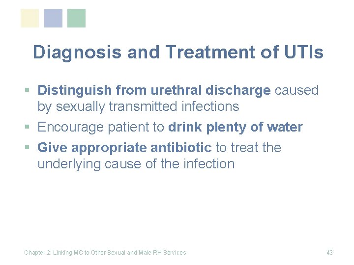 Diagnosis and Treatment of UTIs § Distinguish from urethral discharge caused by sexually transmitted