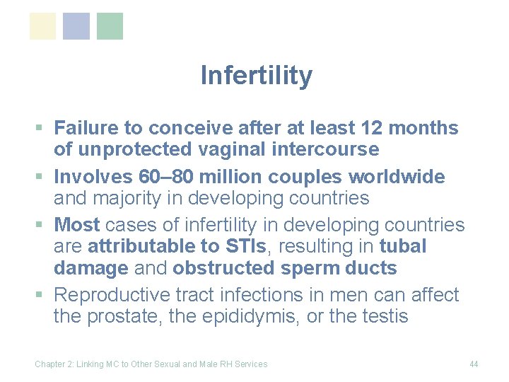 Infertility § Failure to conceive after at least 12 months of unprotected vaginal intercourse