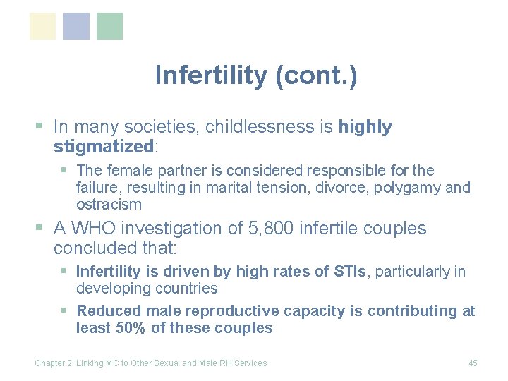 Infertility (cont. ) § In many societies, childlessness is highly stigmatized: § The female