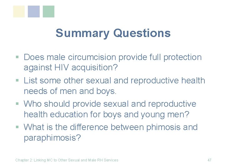 Summary Questions § Does male circumcision provide full protection against HIV acquisition? § List
