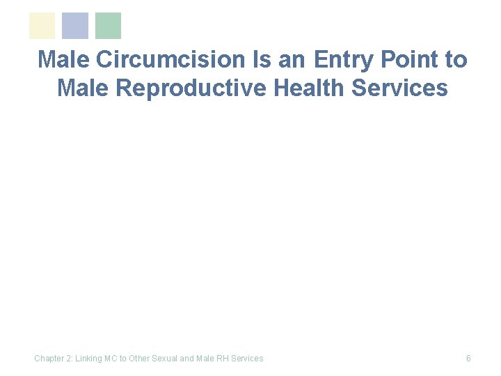 Male Circumcision Is an Entry Point to Male Reproductive Health Services Chapter 2: Linking