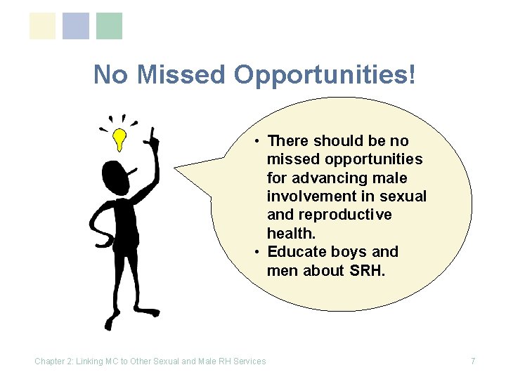 No Missed Opportunities! • There should be no missed opportunities for advancing male involvement