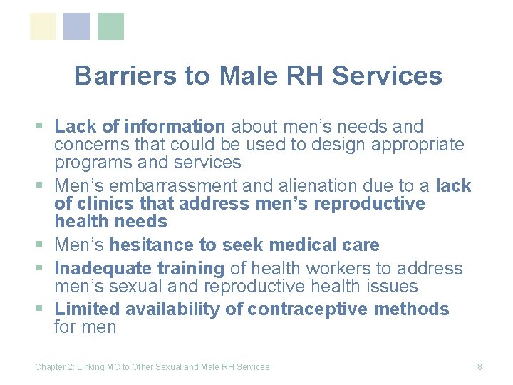Barriers to Male RH Services § Lack of information about men’s needs and concerns
