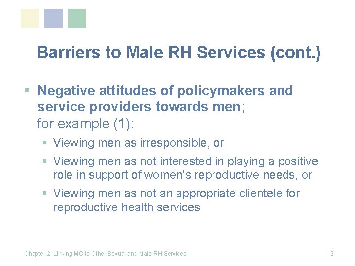 Barriers to Male RH Services (cont. ) § Negative attitudes of policymakers and service
