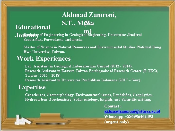 Akhmad Zamroni, S. T. , M. Sc. (Za Educational m) Bachelor of Engineering in