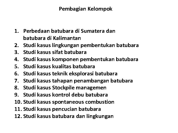 Pembagian Kelompok 1. Perbedaan batubara di Sumatera dan batubara di Kalimantan 2. Studi kasus