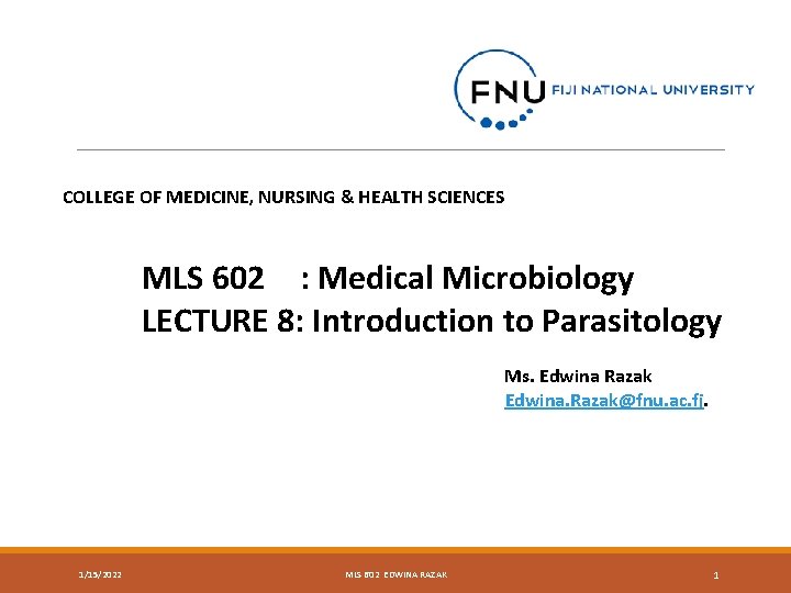 COLLEGE OF MEDICINE, NURSING & HEALTH SCIENCES MLS 602 : Medical Microbiology LECTURE 8: