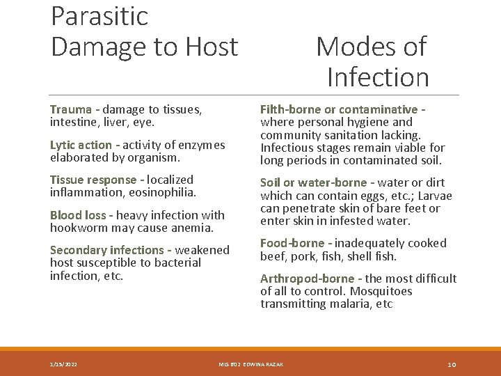 Parasitic Damage to Host Trauma - damage to tissues, intestine, liver, eye. Lytic action