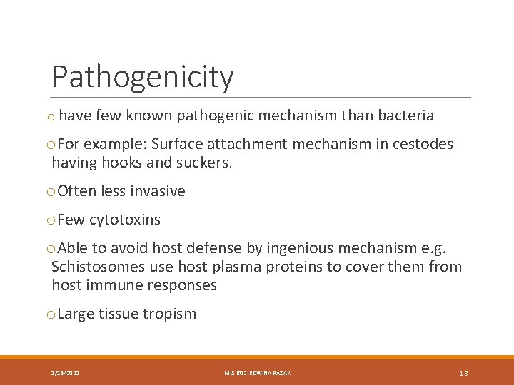 Pathogenicity o have few known pathogenic mechanism than bacteria o. For example: Surface attachment