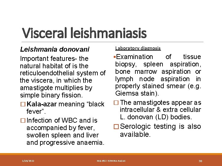 Visceral leishmaniasis Leishmania donovani Important features- the natural habitat of is the reticuloendothelial system