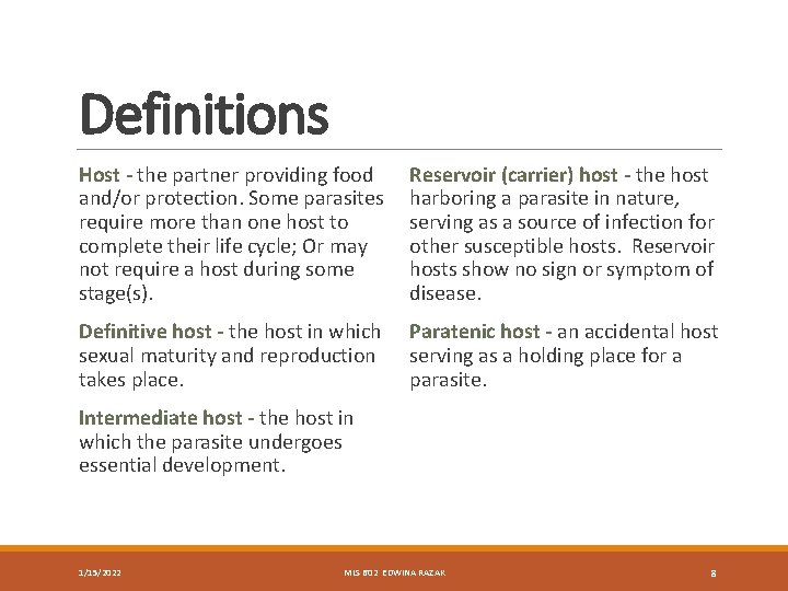 Definitions Host - the partner providing food and/or protection. Some parasites require more than