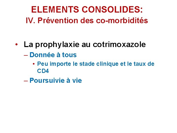 ELEMENTS CONSOLIDES: IV. Prévention des co-morbidités • La prophylaxie au cotrimoxazole – Donnée à