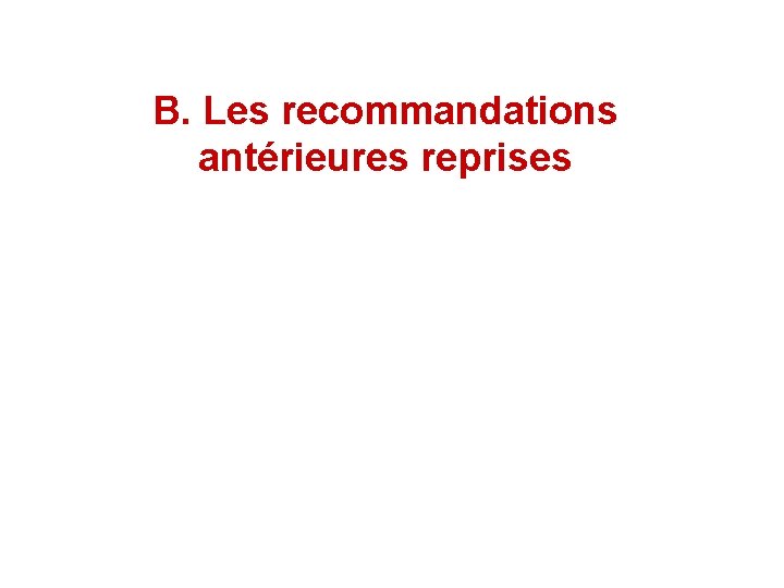 B. Les recommandations antérieures reprises 