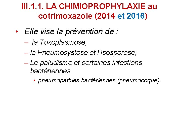 III. 1. 1. LA CHIMIOPROPHYLAXIE au cotrimoxazole (2014 et 2016) • Elle vise la