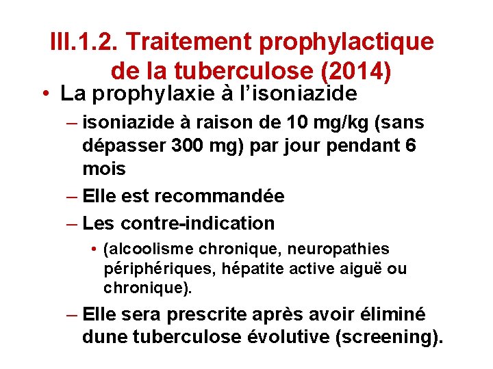 III. 1. 2. Traitement prophylactique de la tuberculose (2014) • La prophylaxie à l’isoniazide