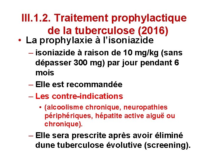 III. 1. 2. Traitement prophylactique de la tuberculose (2016) • La prophylaxie à l’isoniazide