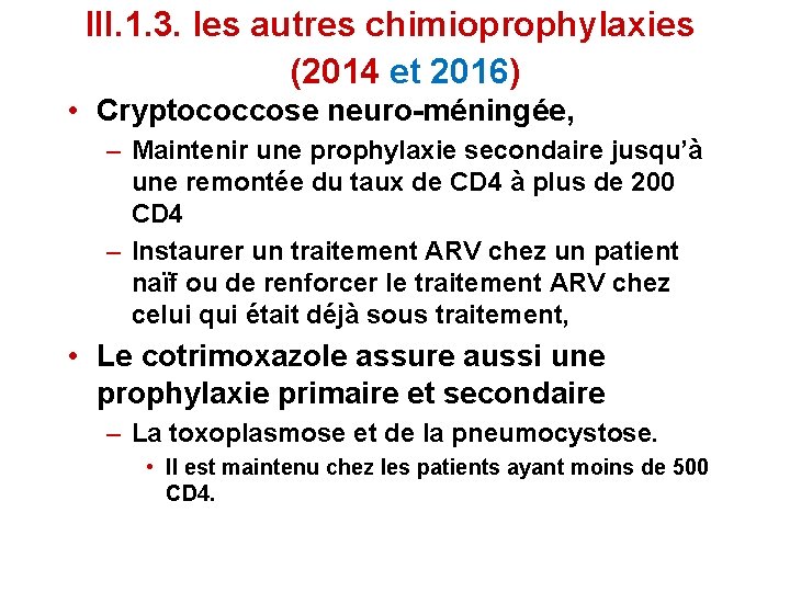 III. 1. 3. les autres chimioprophylaxies (2014 et 2016) • Cryptococcose neuro-méningée, – Maintenir