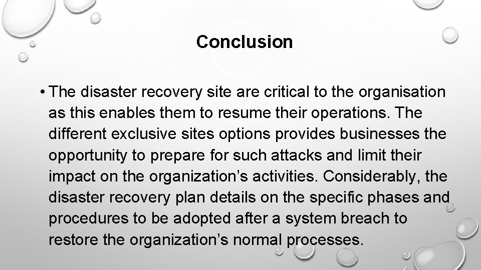 Conclusion • The disaster recovery site are critical to the organisation as this enables