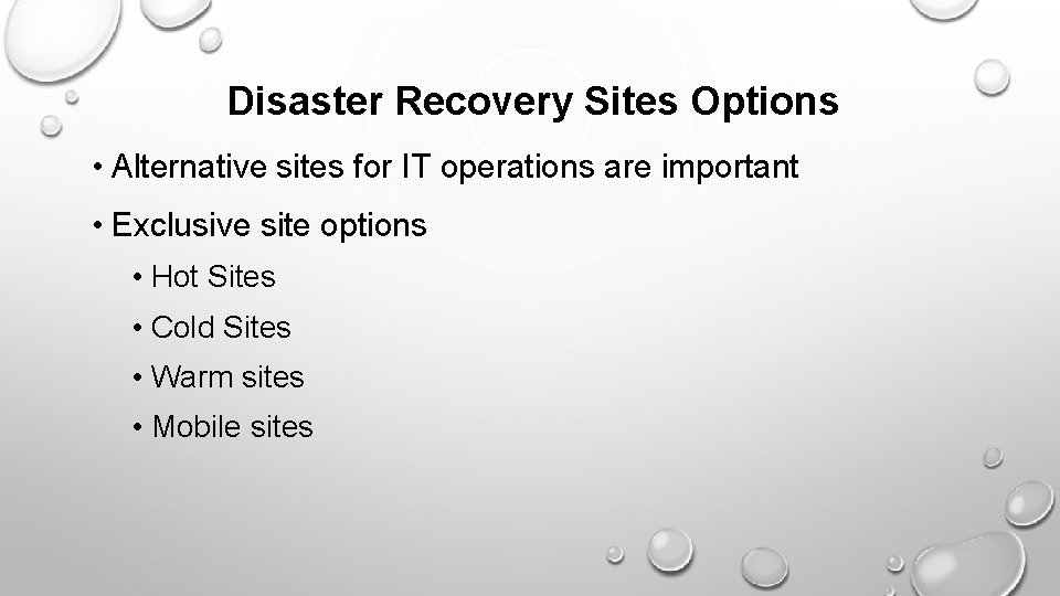 Disaster Recovery Sites Options • Alternative sites for IT operations are important • Exclusive