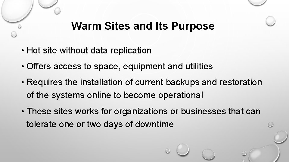 Warm Sites and Its Purpose • Hot site without data replication • Offers access