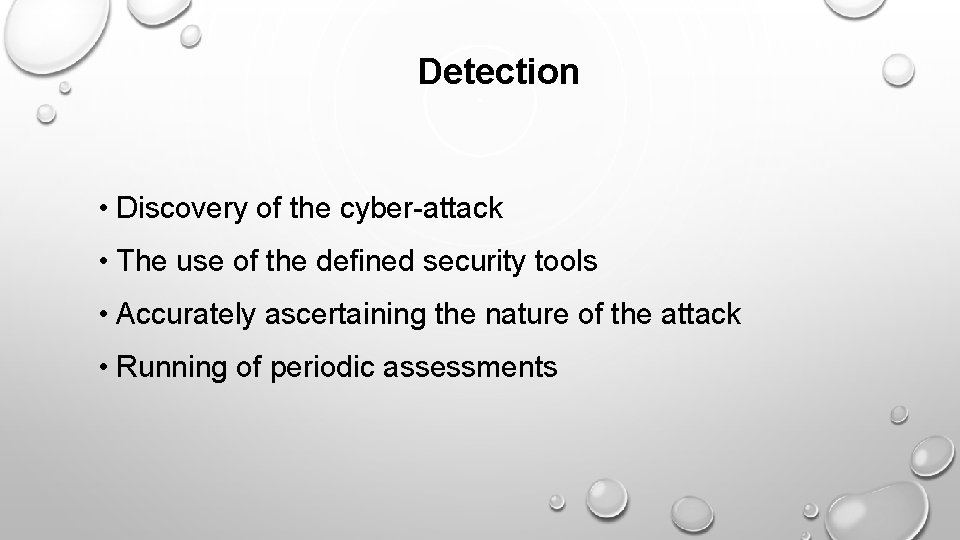 Detection • Discovery of the cyber-attack • The use of the defined security tools