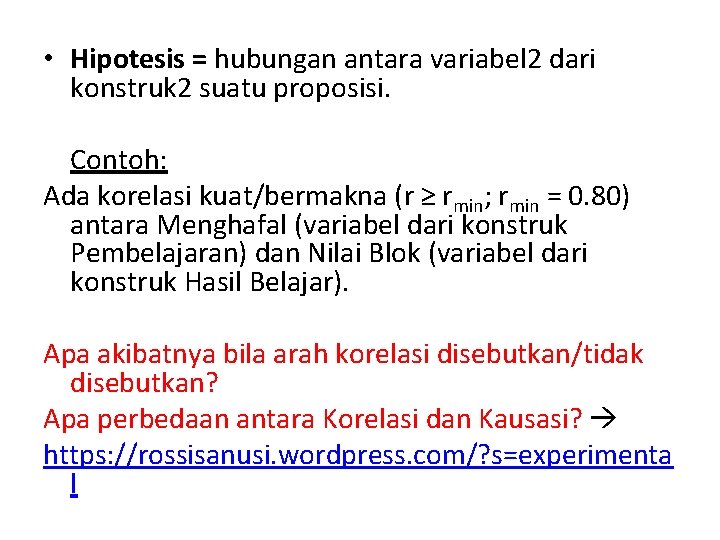  • Hipotesis = hubungan antara variabel 2 dari konstruk 2 suatu proposisi. Contoh: