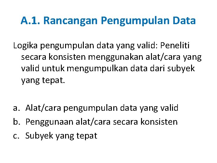 A. 1. Rancangan Pengumpulan Data Logika pengumpulan data yang valid: Peneliti secara konsisten menggunakan