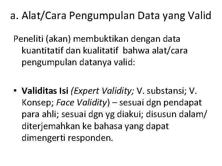 a. Alat/Cara Pengumpulan Data yang Valid Peneliti (akan) membuktikan dengan data kuantitatif dan kualitatif