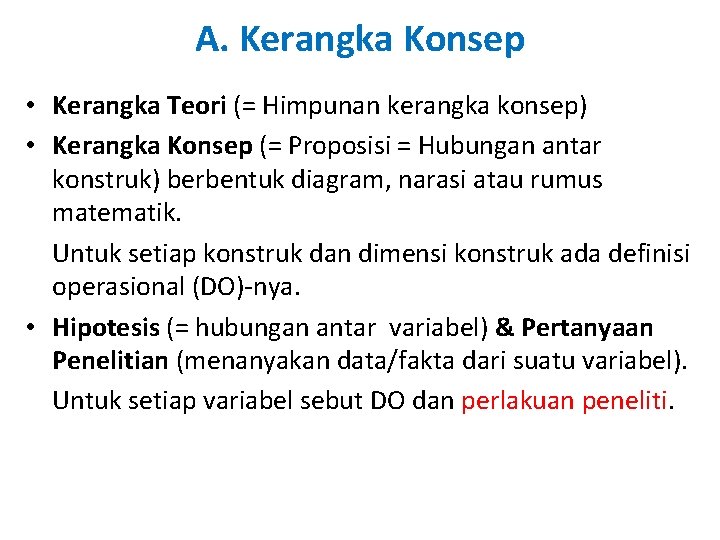 A. Kerangka Konsep • Kerangka Teori (= Himpunan kerangka konsep) • Kerangka Konsep (=