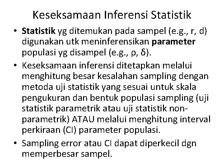 Keseksamaan Inferensi Statistik • Statistik yg ditemukan pada sampel (e. g. , r, d)