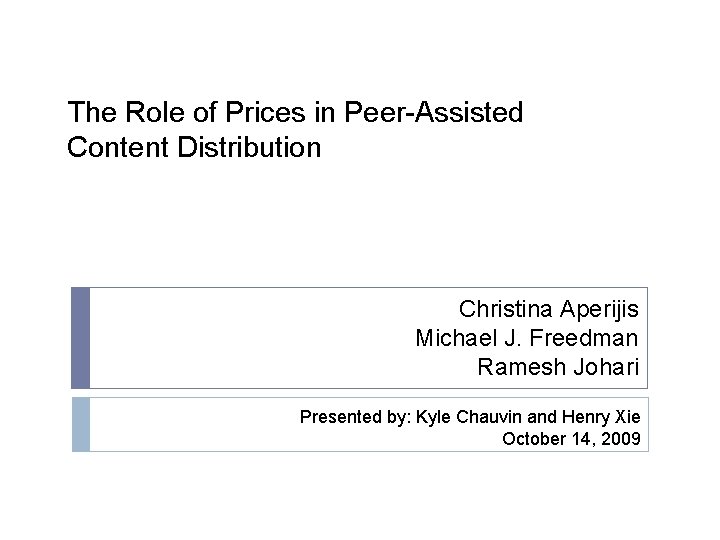 The Role of Prices in Peer-Assisted Content Distribution Christina Aperijis Michael J. Freedman Ramesh