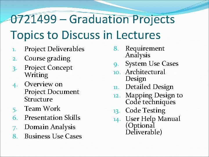 0721499 – Graduation Projects Topics to Discuss in Lectures 1. Project Deliverables 2. Course