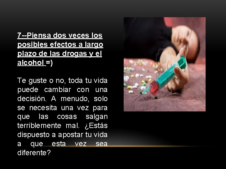 7 --Piensa dos veces los posibles efectos a largo plazo de las drogas y