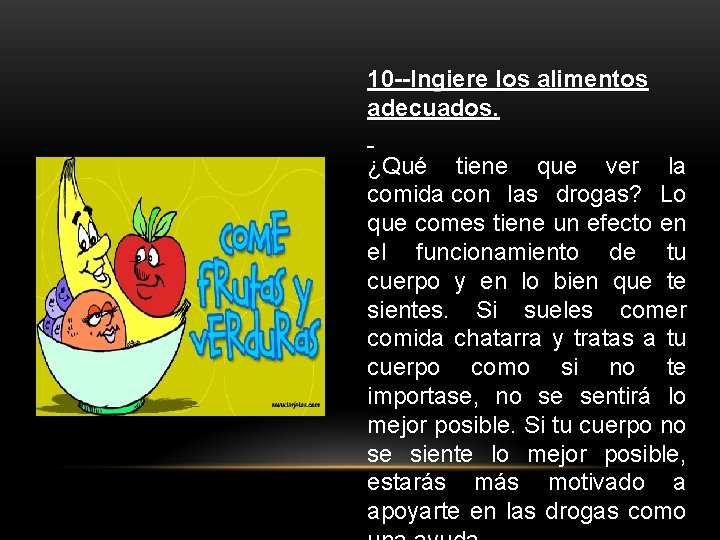 10 --Ingiere los alimentos adecuados. ¿Qué tiene que ver la comida con las drogas?