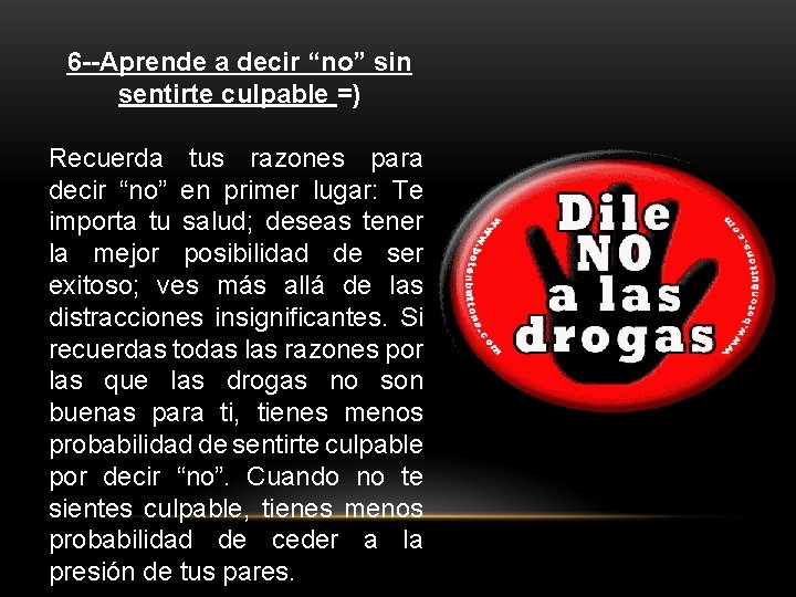 6 --Aprende a decir “no” sin sentirte culpable =) Recuerda tus razones para decir