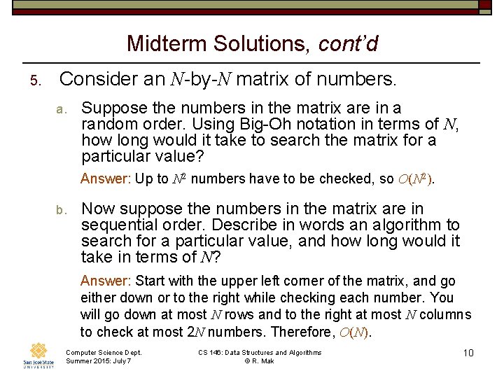 Midterm Solutions, cont’d 5. Consider an N-by-N matrix of numbers. a. Suppose the numbers