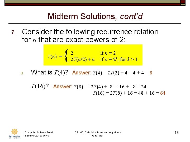 Midterm Solutions, cont’d 7. Consider the following recurrence relation for n that are exact