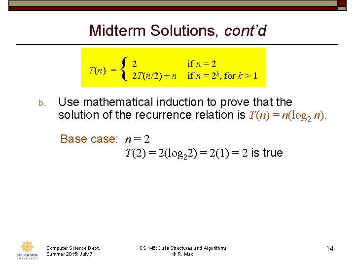 Midterm Solutions, cont’d T(n) = b. { 2 2 T(n/2) + n if n