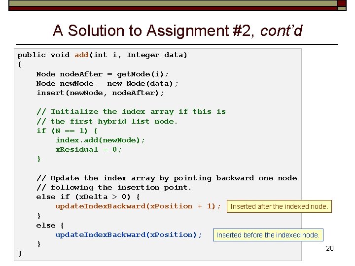 A Solution to Assignment #2, cont’d public void add(int i, Integer data) { Node