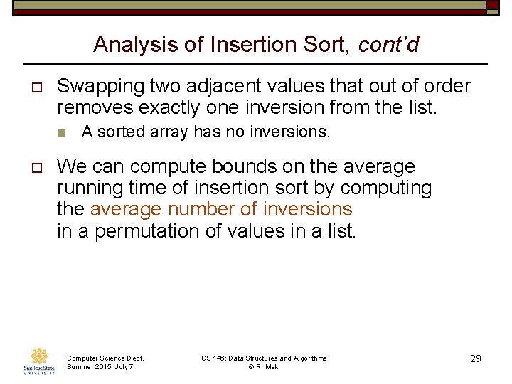 Analysis of Insertion Sort, cont’d o Swapping two adjacent values that out of order