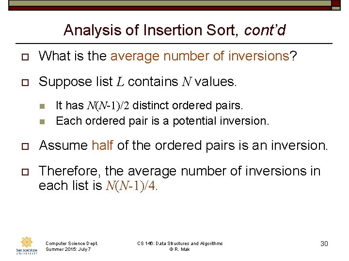 Analysis of Insertion Sort, cont’d o What is the average number of inversions? o