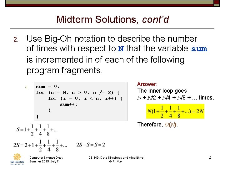 Midterm Solutions, cont’d 2. Use Big-Oh notation to describe the number of times with