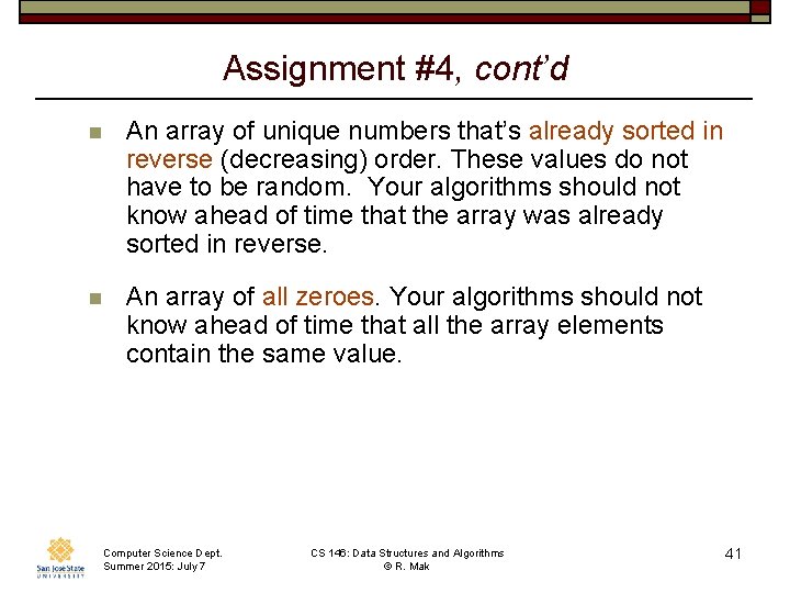 Assignment #4, cont’d n An array of unique numbers that’s already sorted in reverse