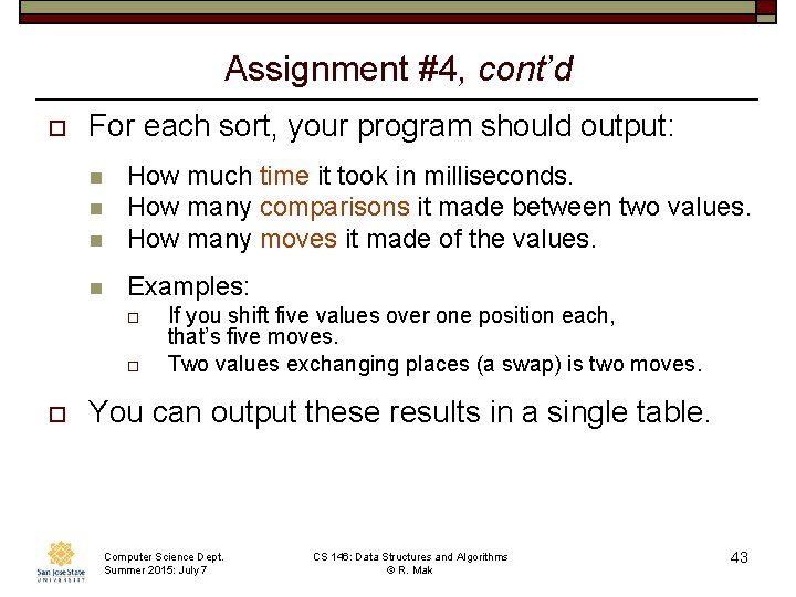 Assignment #4, cont’d o For each sort, your program should output: n How much